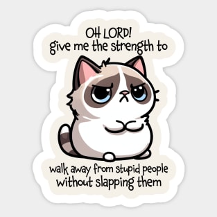 Oh Lord! Give Me The Strength Funny Cat Quote Sticker